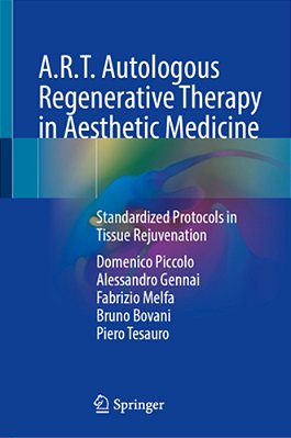 A. R. T. Autologous Regenerative Therapy In Aesthetic Medicine: Standardized Protocols In Tissue Rejuvenation-..