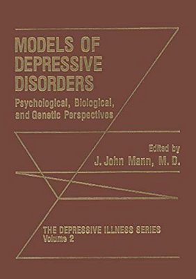 Models Of Depressive Disorders: Psychological, Biological, And Genetic Perspectives-..