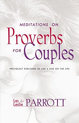 Meditations On Proverbs For Couples: 31 Meditations On Marriage From An Ancient Book Of Wisdom-..
