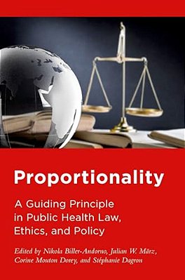 Proportionality: A Guiding Principle In Public Health Law, Ethics, And Policy-..