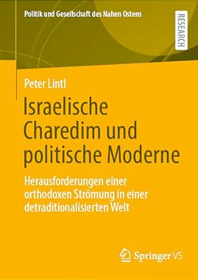 Israelische Charedim Und Politische Moderne: Herausforderungen Einer Orthodoxen Strömung In Einer Detraditionalisierten Welt-..