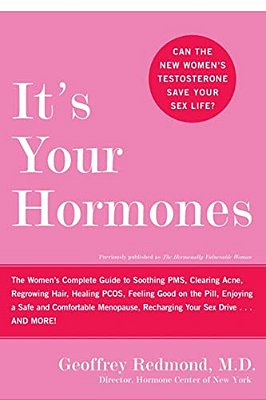 It's Your Hormones: The Women's Complete Guide To Soothing Pms, Clearing Acne, Regrowing Hair, Healing Pcos, Feeling Good On The Pill, Enjoying A Safe-..