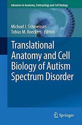 Translational Anatomy And Cell Biology Of Autism Spectrum Disorder-..