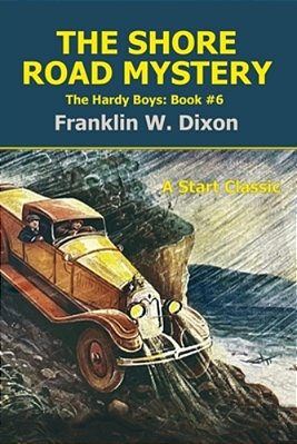 The Shore Road Mystery: The Hardy Boys: Book #6-..