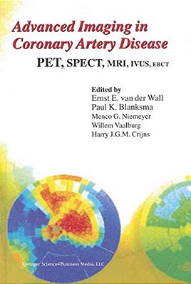 Advanced Imaging In Coronary Artery Disease: Pet, Spect, Mri, Ivus, Ebct-..