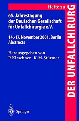 65. Jahrestagung Der Deutschen Gesellschaft Für Unfallchirurgie E. V.: 14.-17. November 2001, Berlin Abstracts-..