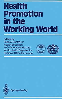 Health Promotion In The Working World: In Collaboration With World Health Organization Regional Office For Europe-..