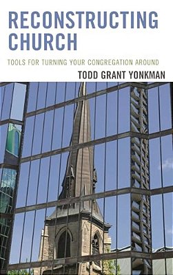 Reconstructing Church: Tools For Turning Your Congregation Around-..