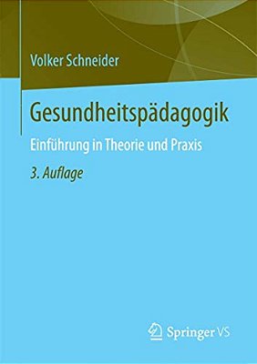 Gesundheitspädagogik: Einführung In Theorie Und Praxis-..