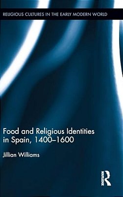 Food And Religious Identities In Spain, 1400-1600-..