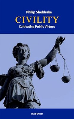 Civility: Cultivating Public Virtues-..