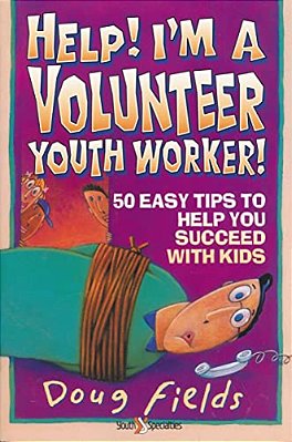 Help! I'm A Volunteer Youth Worker: 50 Easy Tips To Help You Succeed With Kids-..