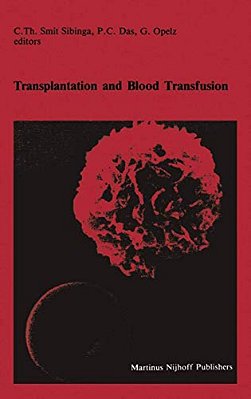 Transplantation And Blood Transfusion: Proceedings Of The Eighth Annual Symposium On Blood Transfusion, Groningen 1983, Organized By The Red Cross Blo-..