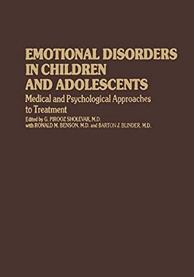 Emotional Disorders In Children And Adolescents: Medical And Psychological Approaches To Treatment-..