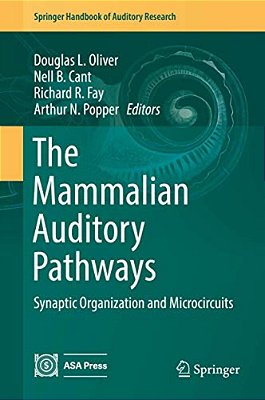 The Mammalian Auditory Pathways: Synaptic Organization And Microcircuits-..