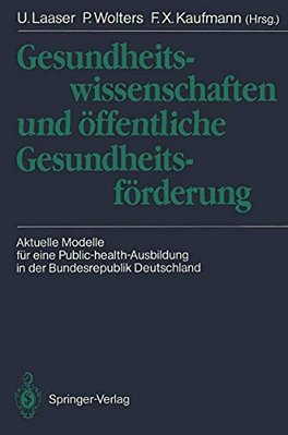 Gesundheitswissenschaften Und Öffentliche Gesundheitsförderung: Aktuelle Modelle Für Eine Public-Health-ausbildung In Der Bundesrepublik Deutschland-..