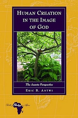 Human Creation In The Image Of God: The Asante Perspective-..