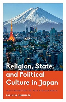 Religion, State, And Political Culture In Japan: Implications For The Post-Secular World-..