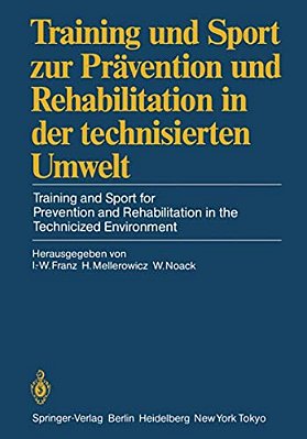 Training Und Sport Zur Prävention Und Rehabilitation In Der Technisierten Umwelt/Training And Sport For Prevention And Rehabilitation In The Technic-..