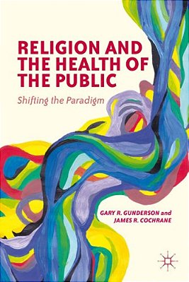 Religion And The Health Of The Public: Shifting The Paradigm-..