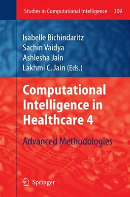 Computational Intelligence In Healthcare 4: Advanced Methodologies-..