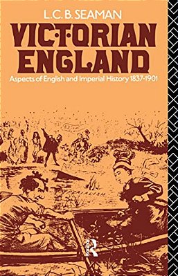 Victorian England: Aspects Of English And Imperial History 1837-1901-..