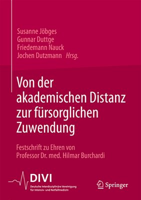 Von Der Akademischen Distanz Zur Fürsorglichen Zuwendung: Festschrift Zu Ehren Von Professor Dr. Med. Hilmar Burchardi-..