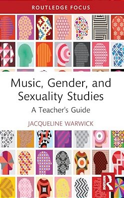 Music, Gender, And Sexuality Studies: A Teacher's Guide-..