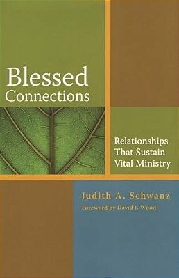 Blessed Connections: Relationships That Sustain Vital Ministry-..