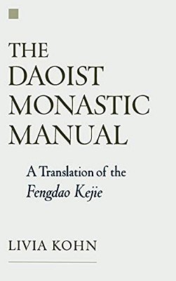 The Daoist Monastic Manual: A Translation Of The Fengdao Kejie-..