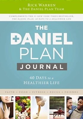 The Daniel Plan Journal: 40 Days To A Healthier Life-..