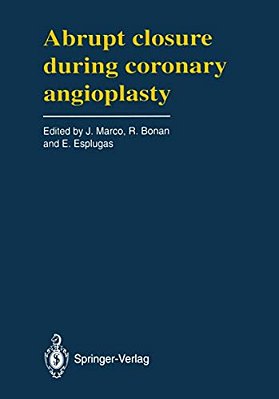 Abrupt Closure During Coronary Angioplasty: A Satellite Symposium Of The Third Complex Coronary Angioplasty Course (Toulouse, France - April, 27, 1991-..
