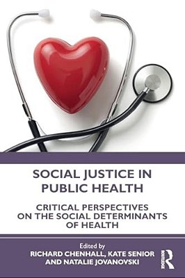 Social Justice In Public Health: Critical Perspectives On The Social Determinants Of Health-..