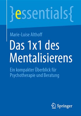 Das 1X1 Des Mentalisierens: Ein Kompakter Überblick Für Psychotherapie Und Beratung-..