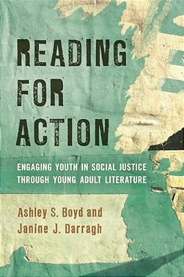 Reading For Action: Engaging Youth In Social Justice Through Young Adult Literature-..