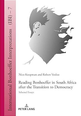 Reading Bonhoeffer In South Africa After The Transition To Democracy: Selected Essays-..