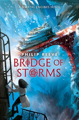 Bridge Of Storms (A Mortal Engines Novel)-..