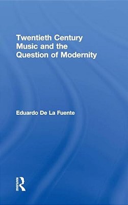 Twentieth Century Music And The Question Of Modernity-..