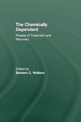 Chemically Dependent: Phases Of Treatment And Recovery-..