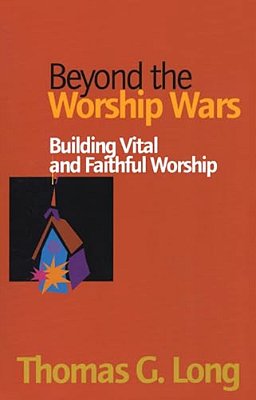 Beyond The Worship Wars: Building Vital And Faithful Worship-..