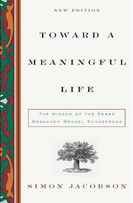 Toward A Meaningful Life: The Wisdom Of The Rebbe Menachem Schneerson-..