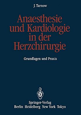 Anaesthesie Und Kardiologie In Der Herzchirurgie: Grundlagen Und Praxis-..