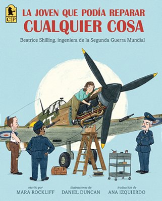 La Joven Que Podã-a Reparar Cualquier Cosa: Beatrice Shilling, Ingeniera De La Segunda Guerra Mundial-..