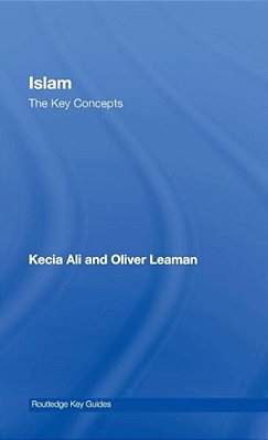 Islam: The Key Concepts-..