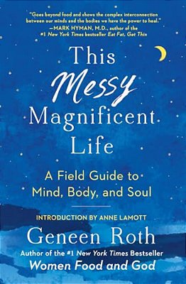This Messy Magnificent Life: A Field Guide To Mind, Body, And Soul-..