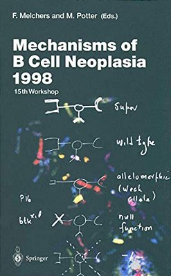 Mechanisms Of B Cell Neoplasia 1998: Proceedings Of The Workshop Held At The Basel Institute For Immunology 4Th-6Th October 1998-..