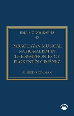 Paraguayan Musical Nationalism In The Symphonies Of Florentín Giménez-..