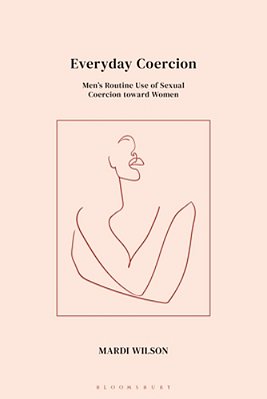Everyday Coercion: Men's Routine Use Of Sexual Coercion Toward Women-..