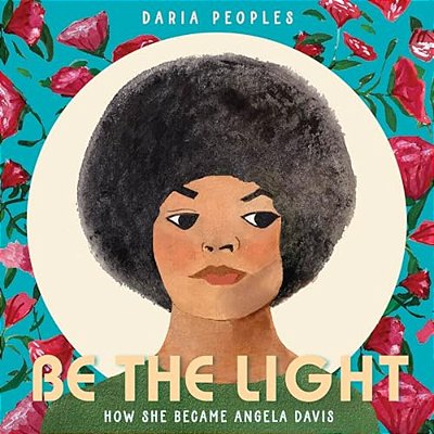 Be The Light: How She Became Angela Davis-..