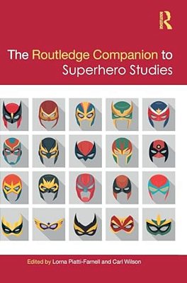 The Routledge Companion To Superhero Studies-..